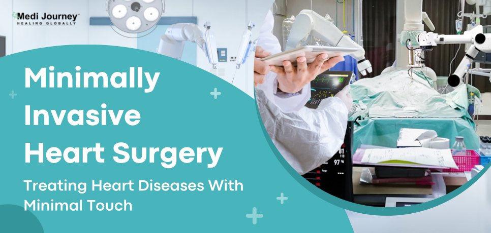 Minimally Invasive Heart Surgery: Treating Heart Diseases With Minimal Touch