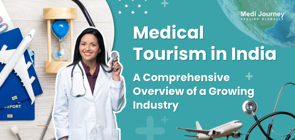 Medical Tourism in India: A Comprehensive Overview of a Growing Industry
