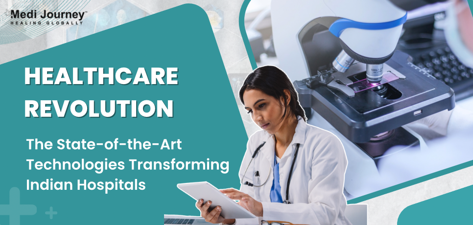 Healthcare Revolution: The State-of-the-Art Technologies Transforming Indian Hospitals